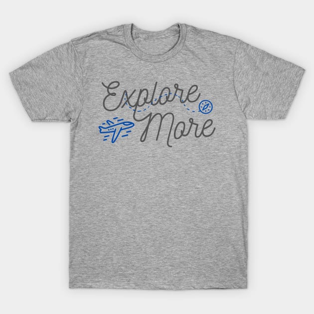 Explore More T-Shirt by Kahlenbecke